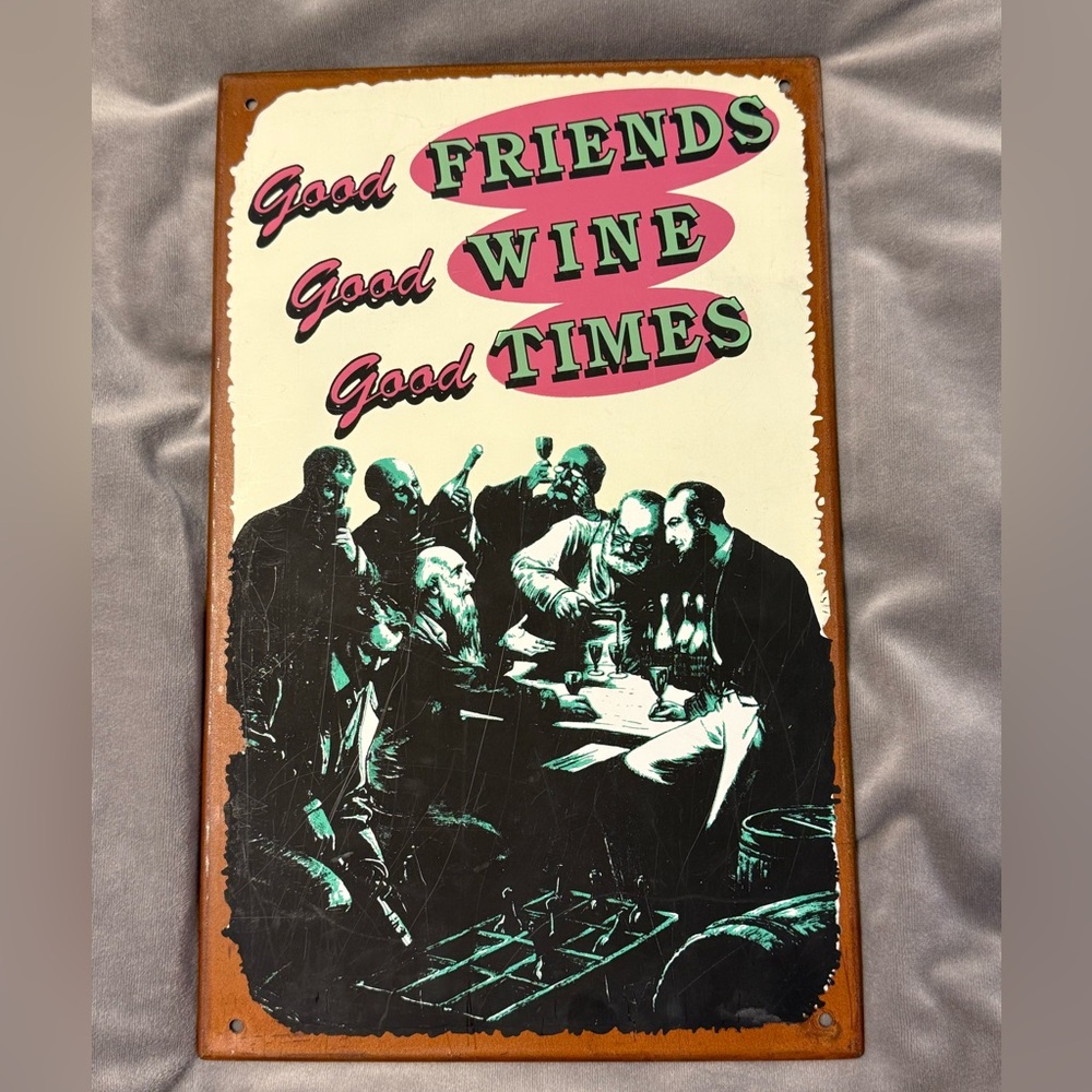 Vintage Style Metal Sign Good Friends Good Wine Good Times Men drinking 12.5 x 8